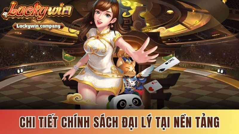 Chi tiết chính sách đại lý tại nền tảng