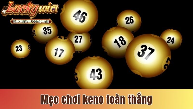 Mẹo chơi Keno toàn thắng