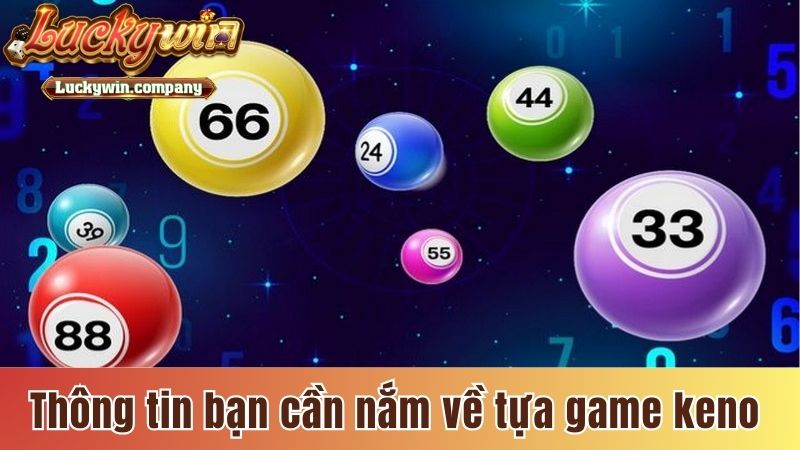 Thông tin bạn cần nắm về tựa game Keno