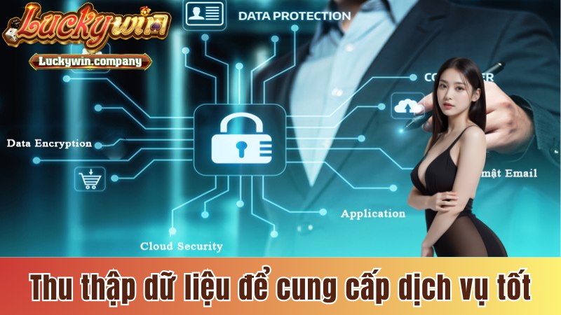 Thu thập dữ liệu khách hàng để cung cấp dịch vụ tốt nhất